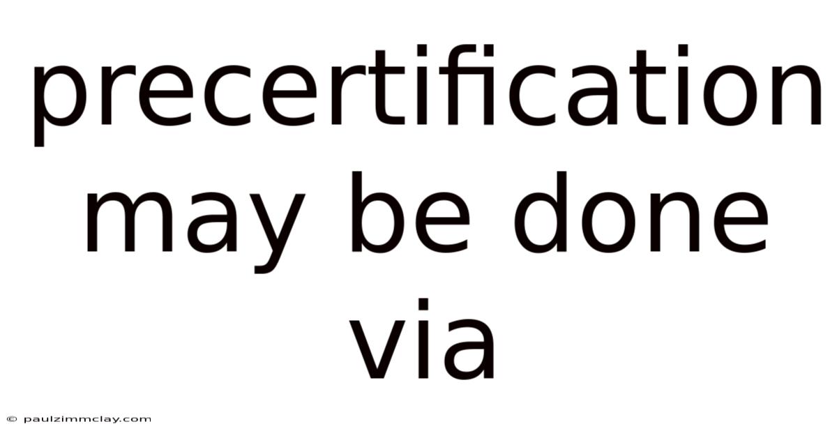 Precertification May Be Done Via