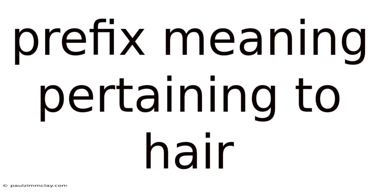 Prefix Meaning Pertaining To Hair