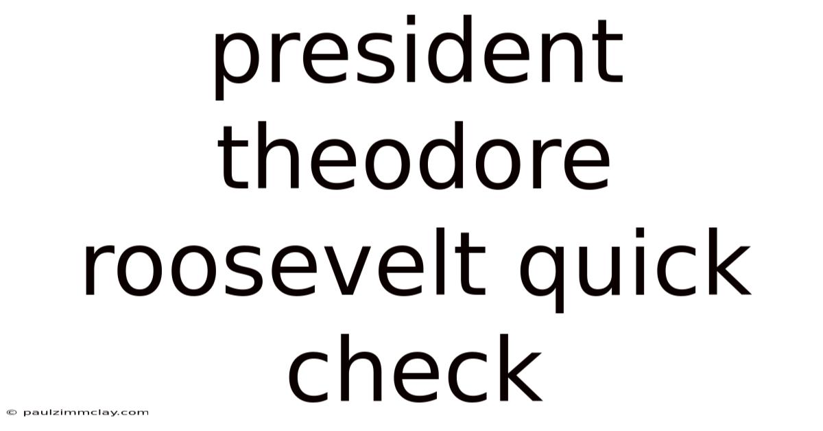 President Theodore Roosevelt Quick Check