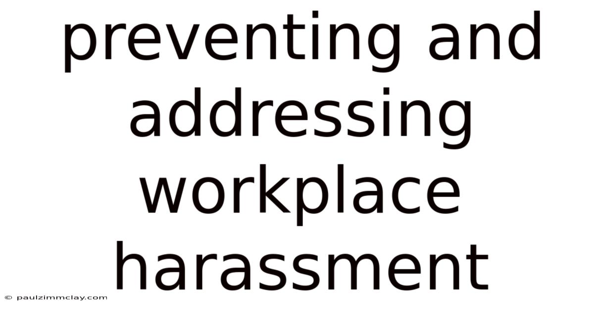 Preventing And Addressing Workplace Harassment