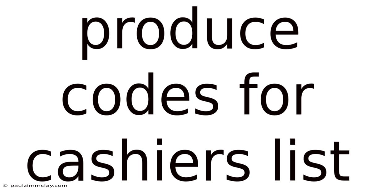 Produce Codes For Cashiers List