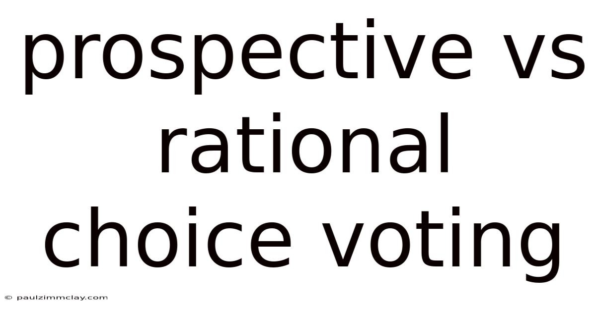 Prospective Vs Rational Choice Voting