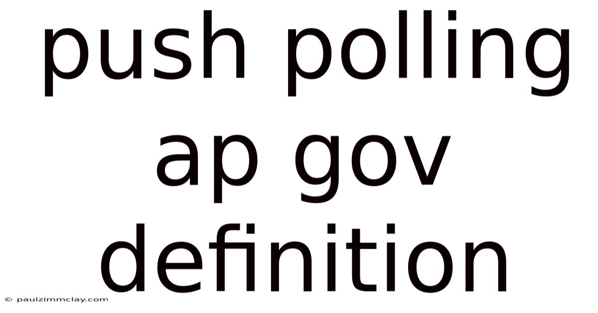 Push Polling Ap Gov Definition