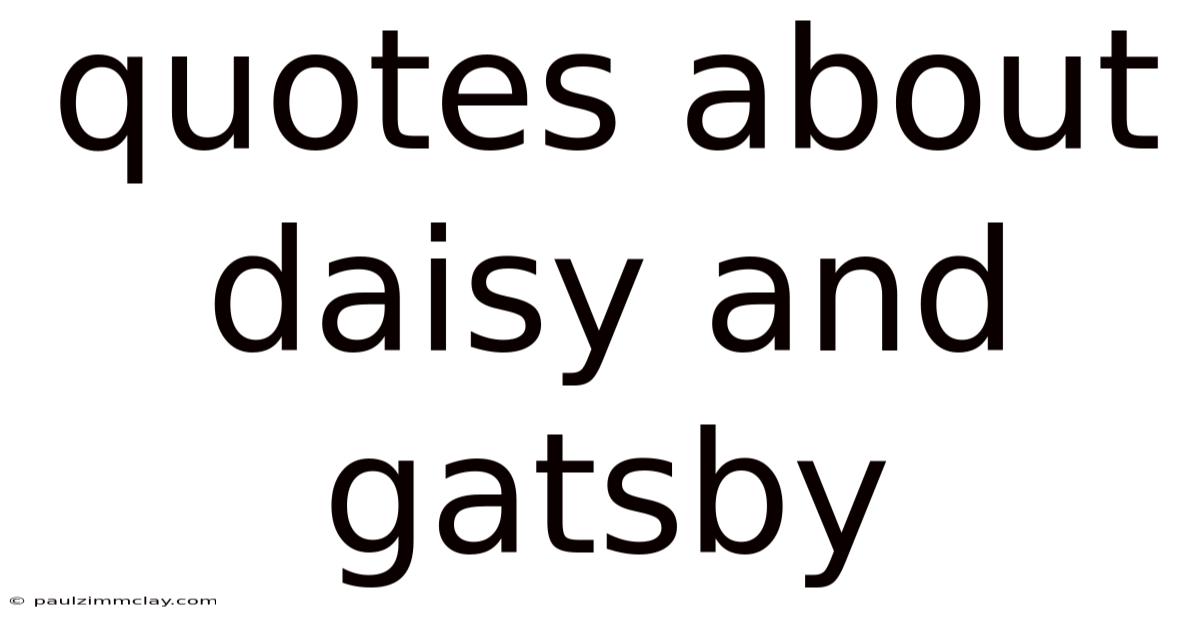 Quotes About Daisy And Gatsby