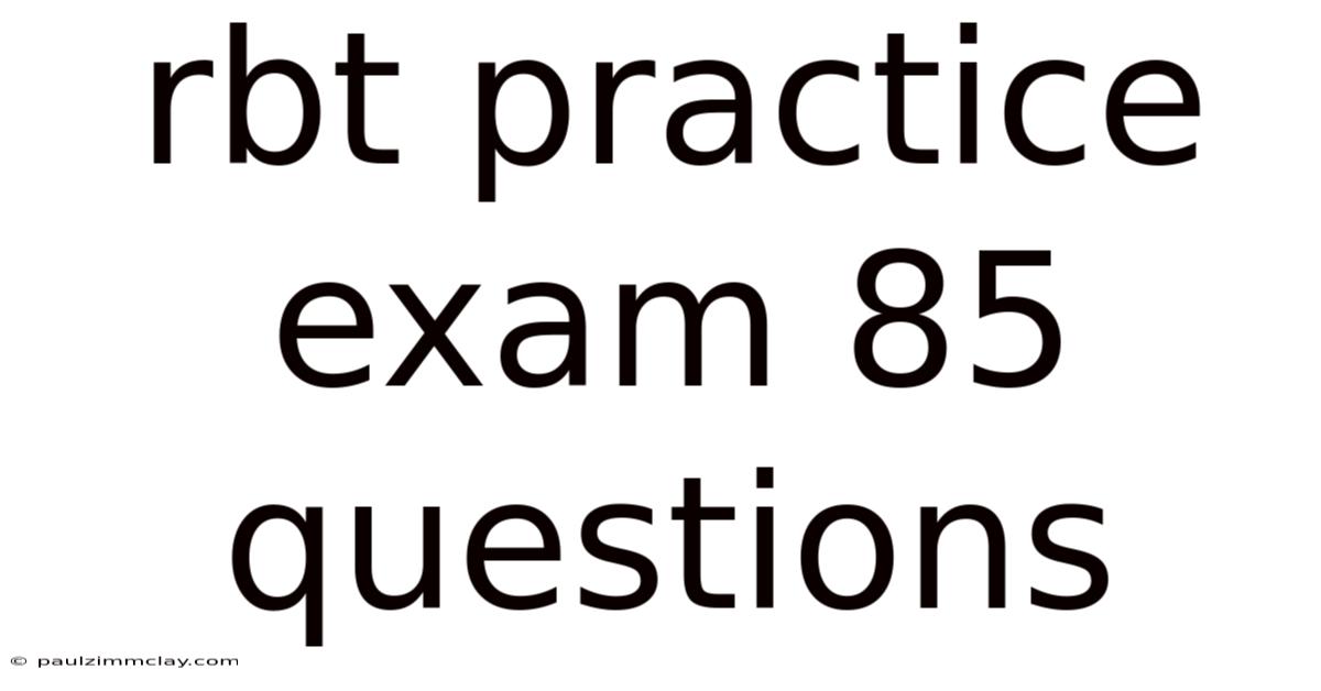 Rbt Practice Exam 85 Questions