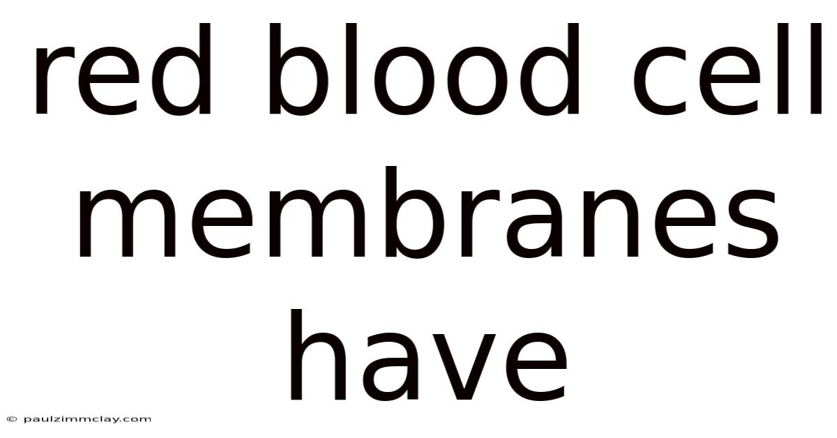 Red Blood Cell Membranes Have