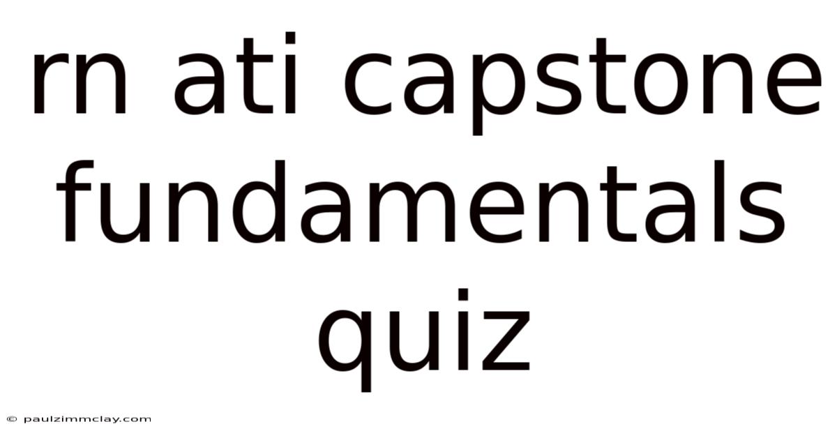 Rn Ati Capstone Fundamentals Quiz