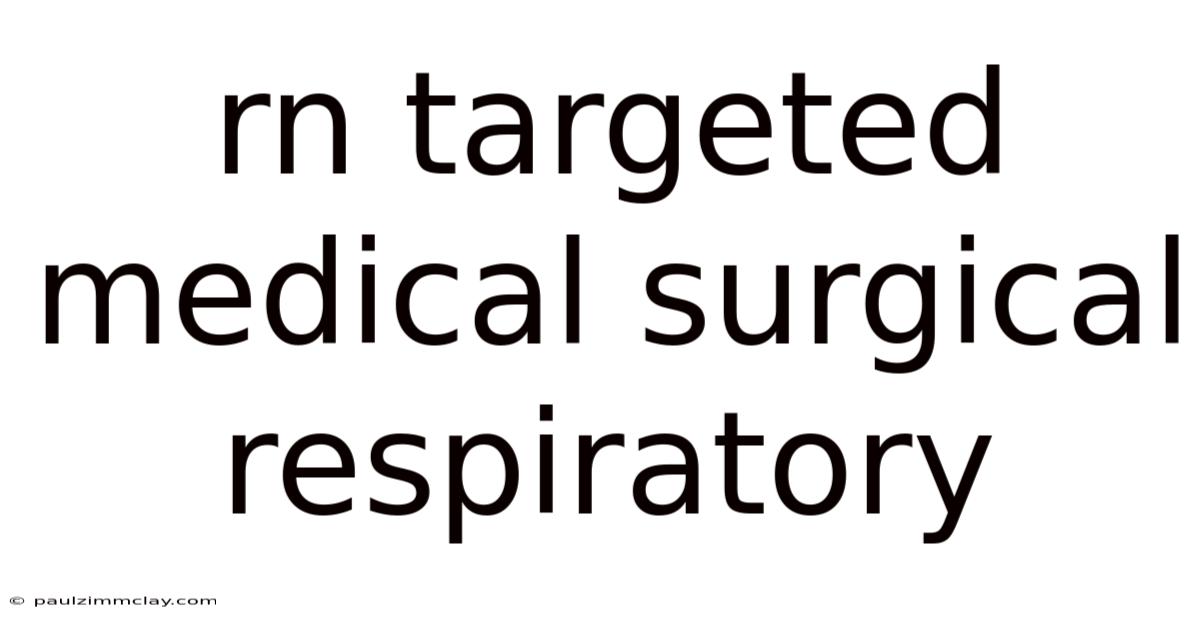 Rn Targeted Medical Surgical Respiratory