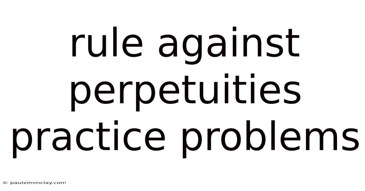 Rule Against Perpetuities Practice Problems
