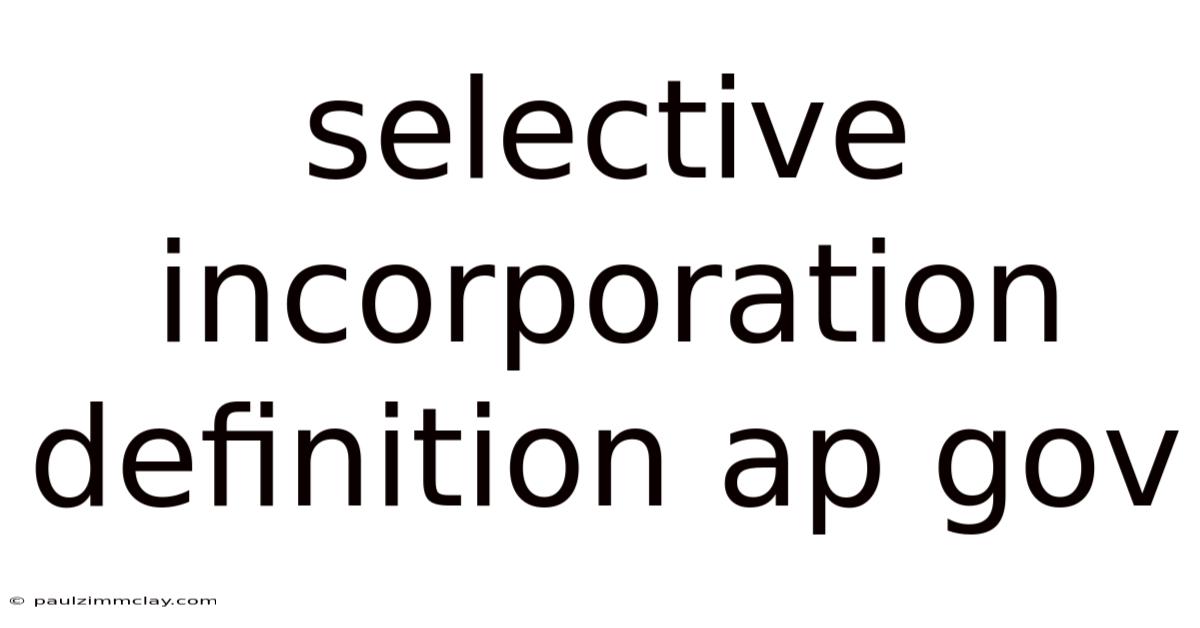 Selective Incorporation Definition Ap Gov