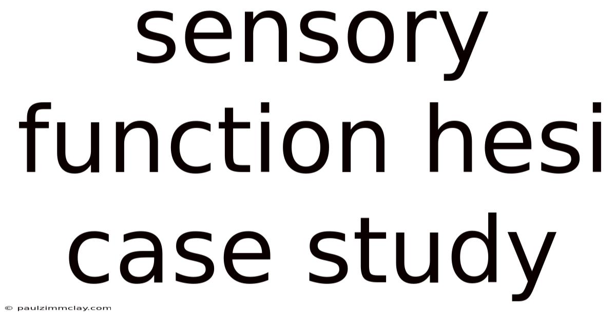 Sensory Function Hesi Case Study