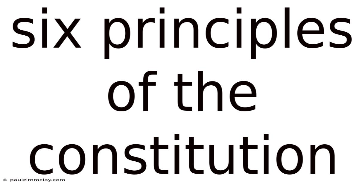 Six Principles Of The Constitution