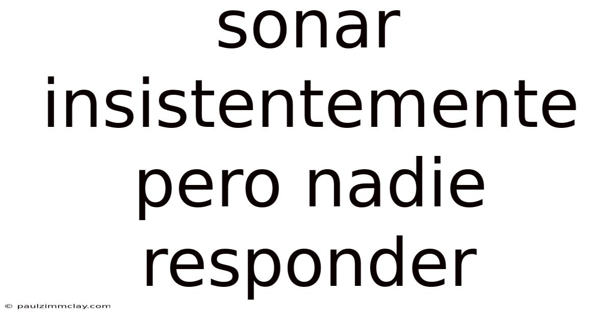 Sonar Insistentemente Pero Nadie Responder