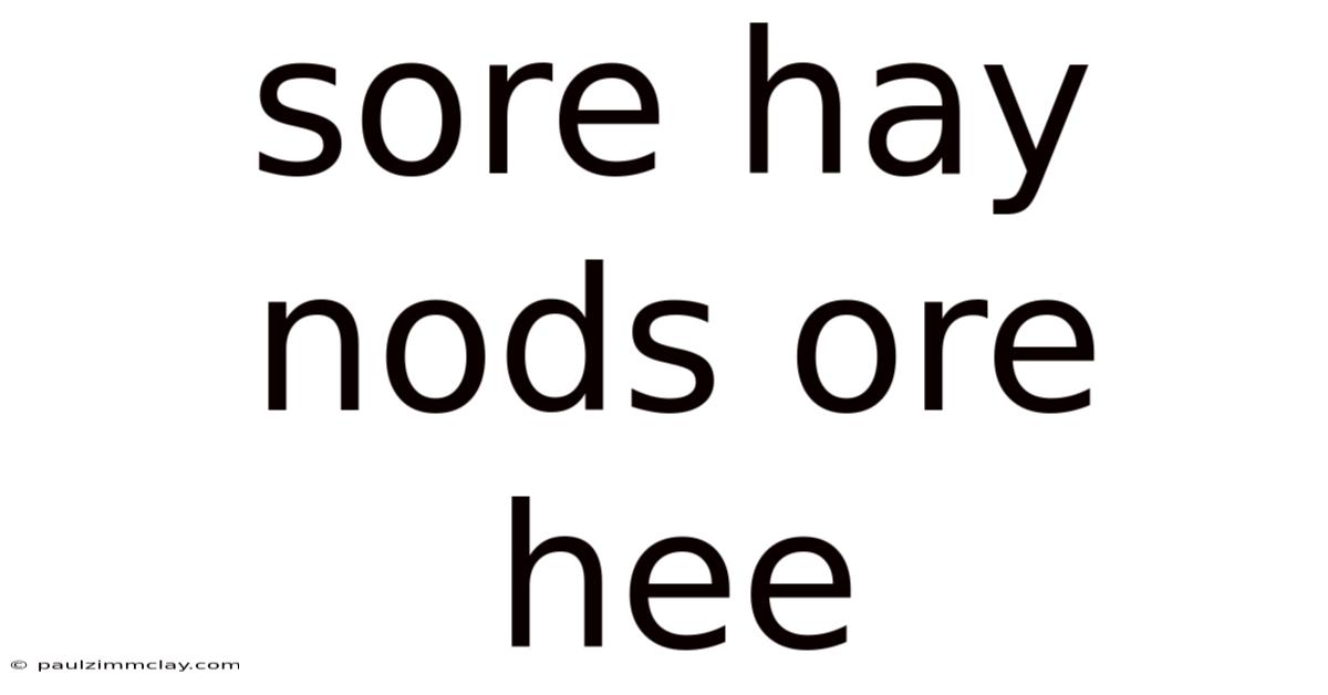 Sore Hay Nods Ore Hee