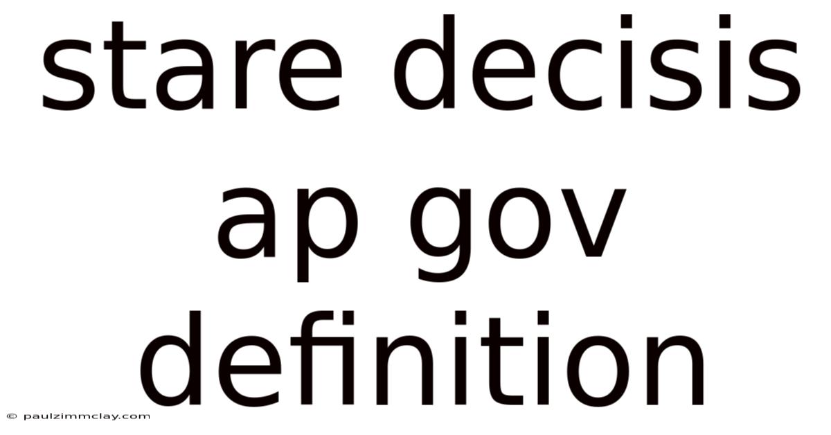 Stare Decisis Ap Gov Definition