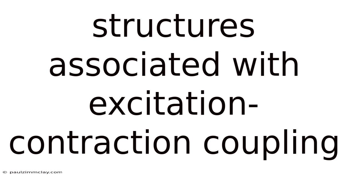 Structures Associated With Excitation-contraction Coupling
