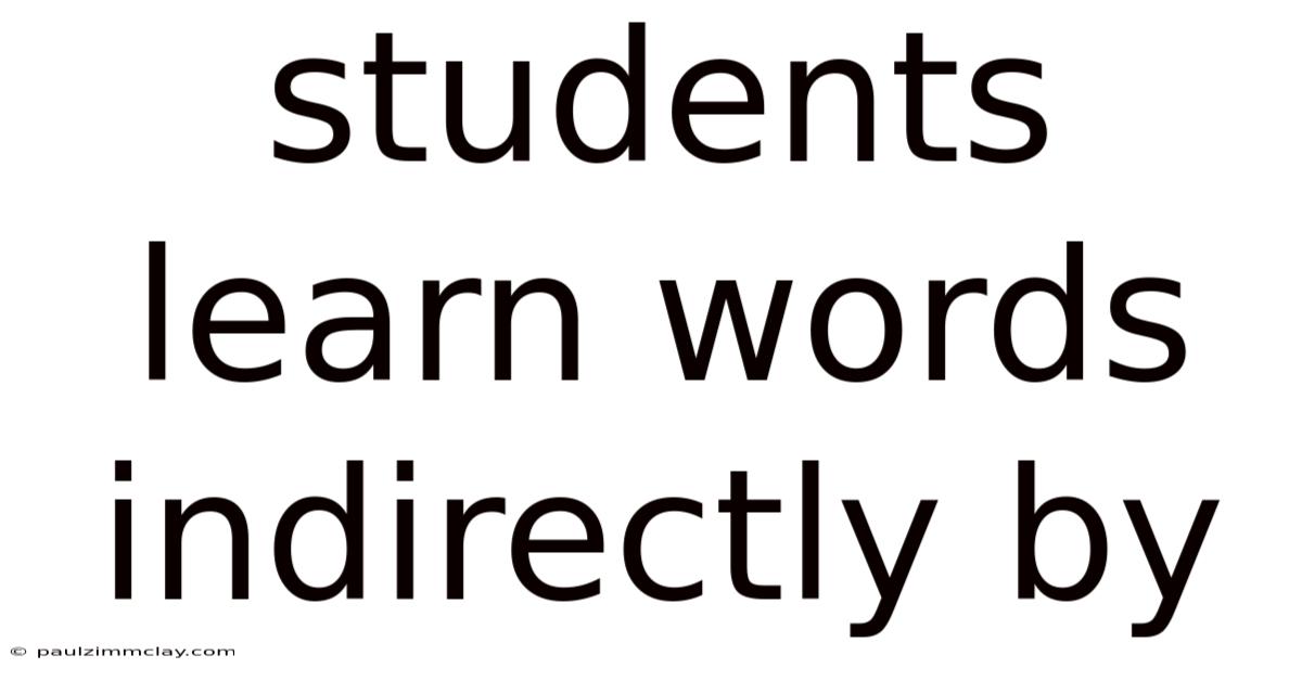 Students Learn Words Indirectly By