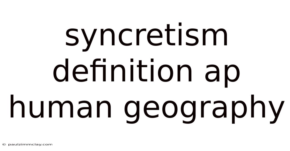 Syncretism Definition Ap Human Geography