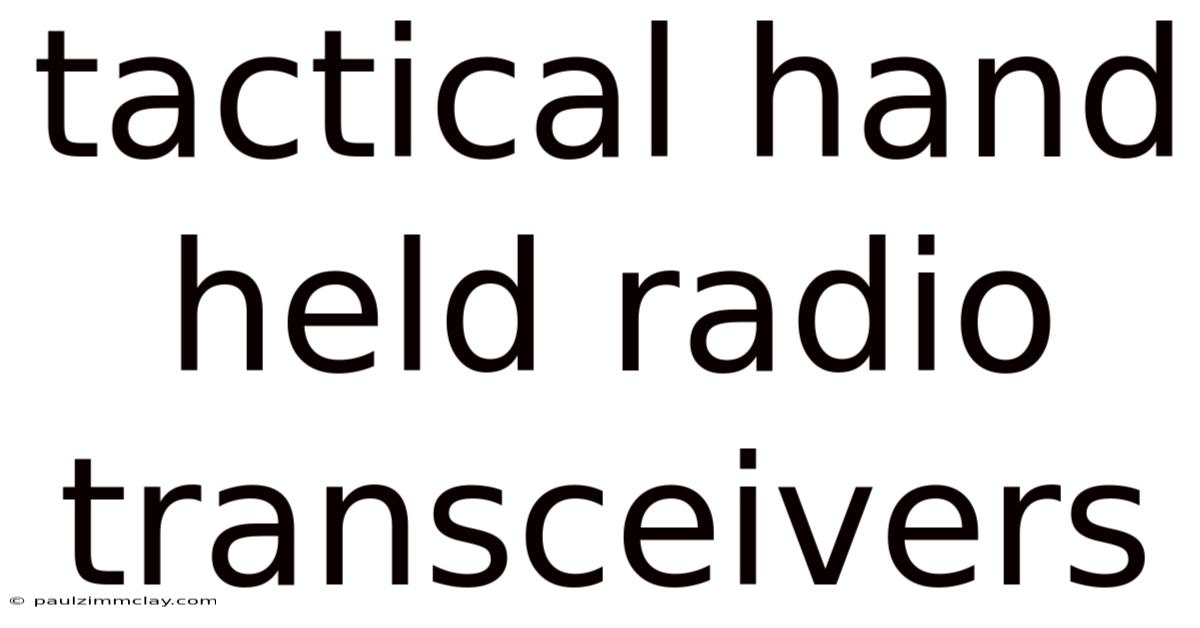 Tactical Hand Held Radio Transceivers