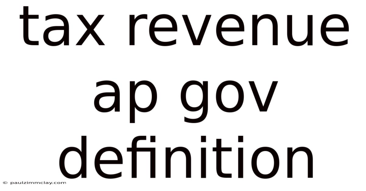 Tax Revenue Ap Gov Definition