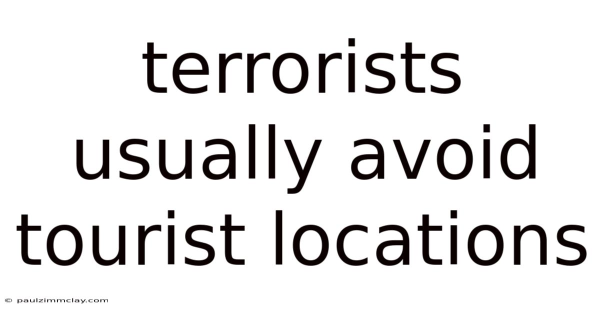 Terrorists Usually Avoid Tourist Locations