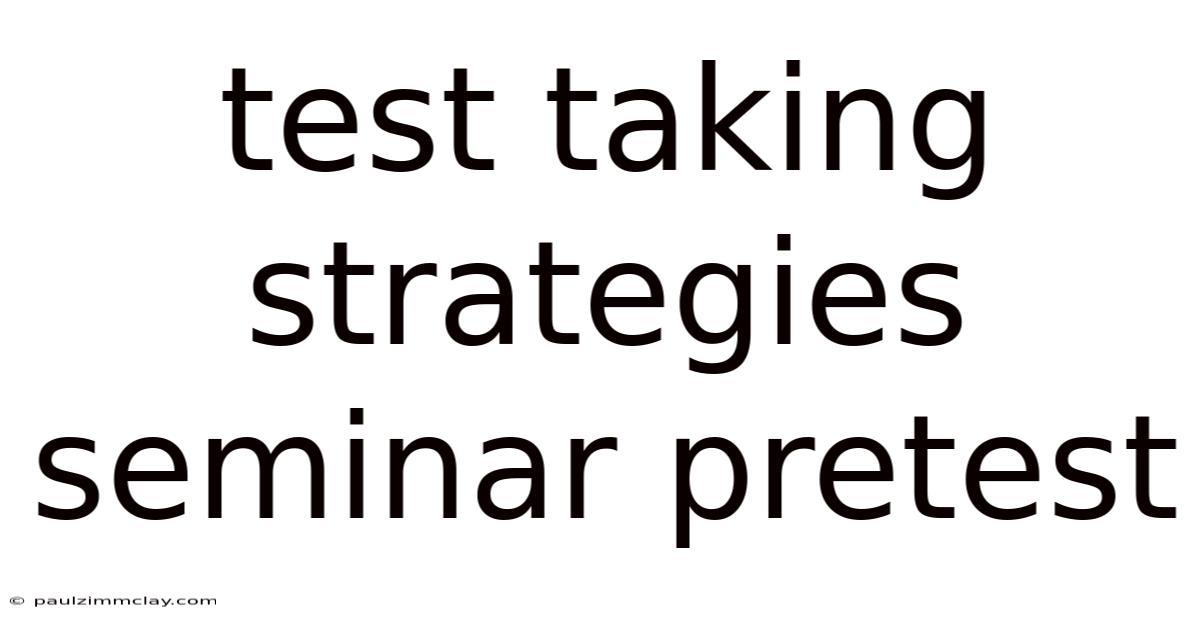 Test Taking Strategies Seminar Pretest