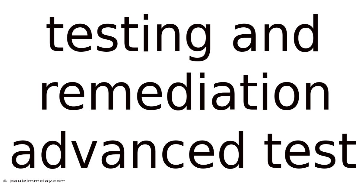 Testing And Remediation Advanced Test