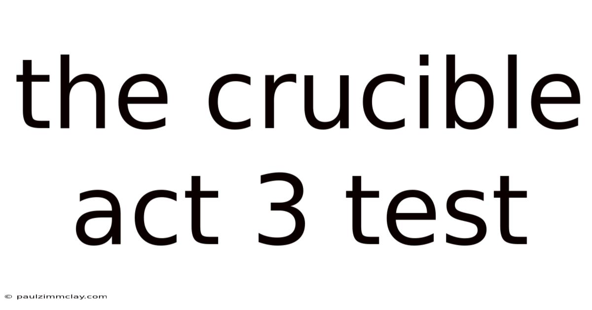 The Crucible Act 3 Test
