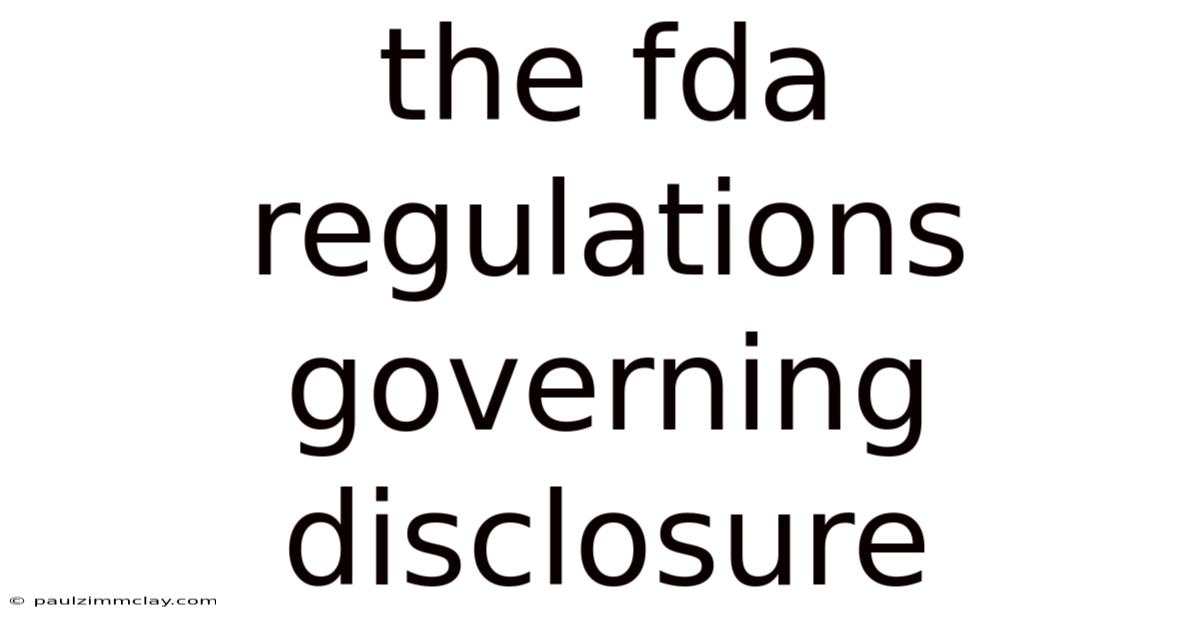 The Fda Regulations Governing Disclosure