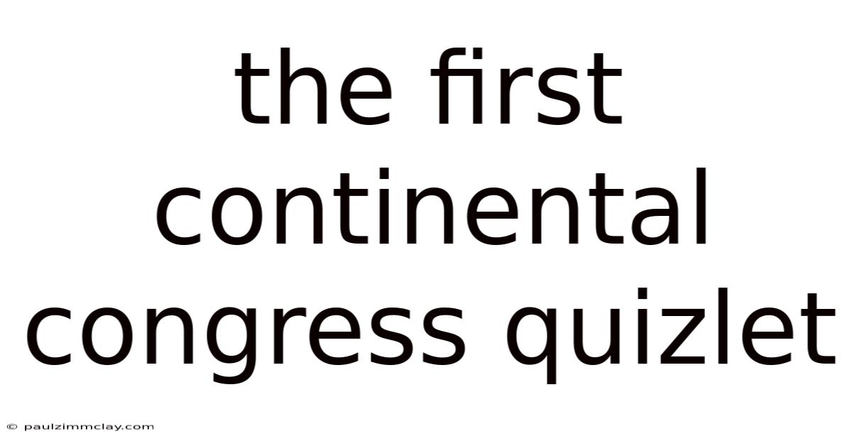 The First Continental Congress Quizlet