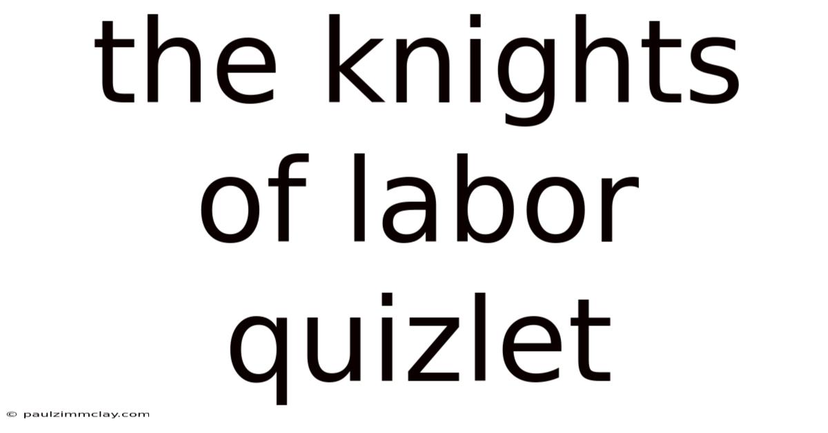 The Knights Of Labor Quizlet