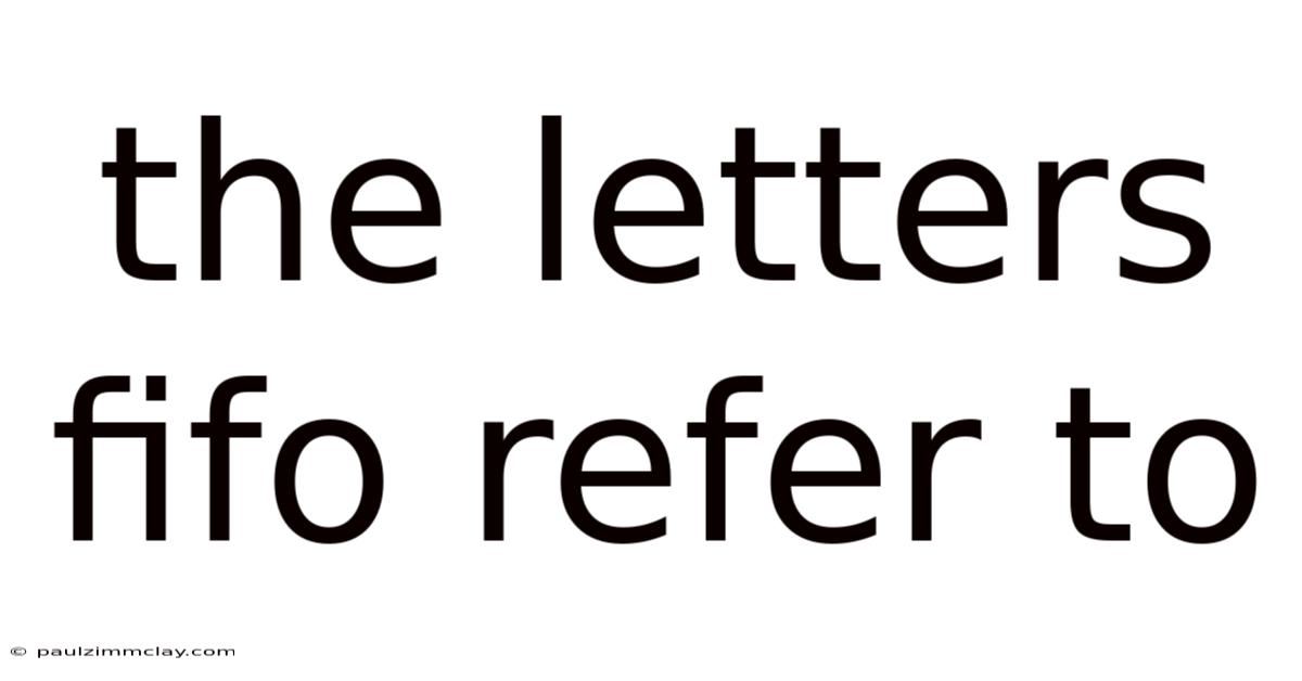 The Letters Fifo Refer To