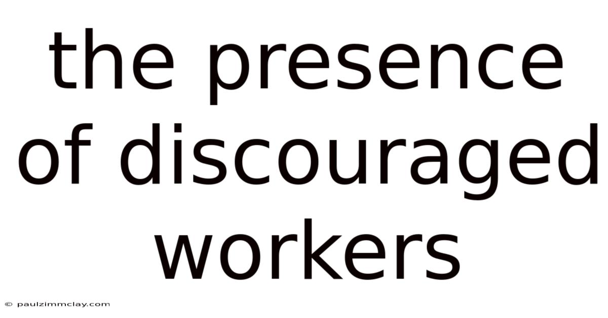 The Presence Of Discouraged Workers