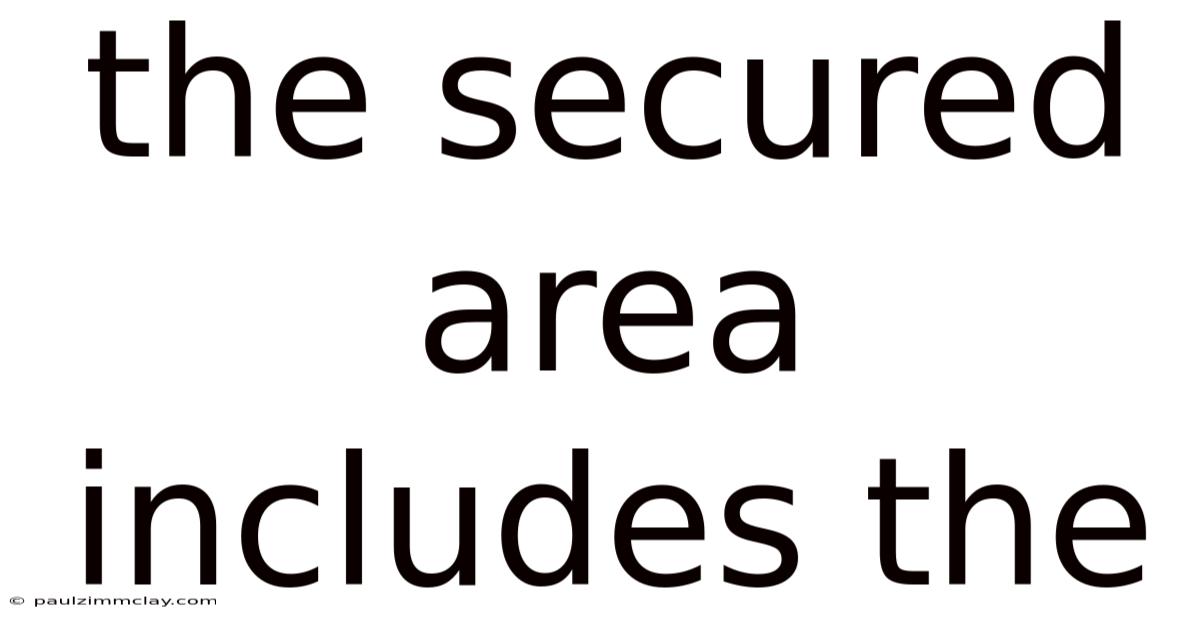 The Secured Area Includes The