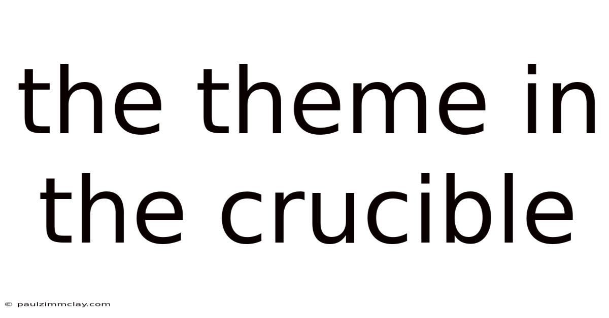 The Theme In The Crucible