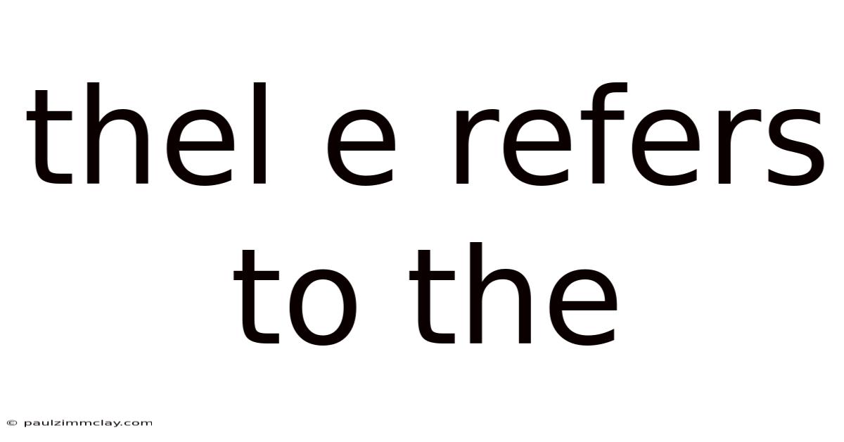 Thel E Refers To The