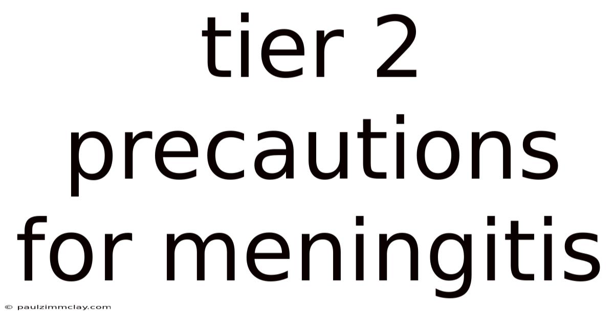 Tier 2 Precautions For Meningitis