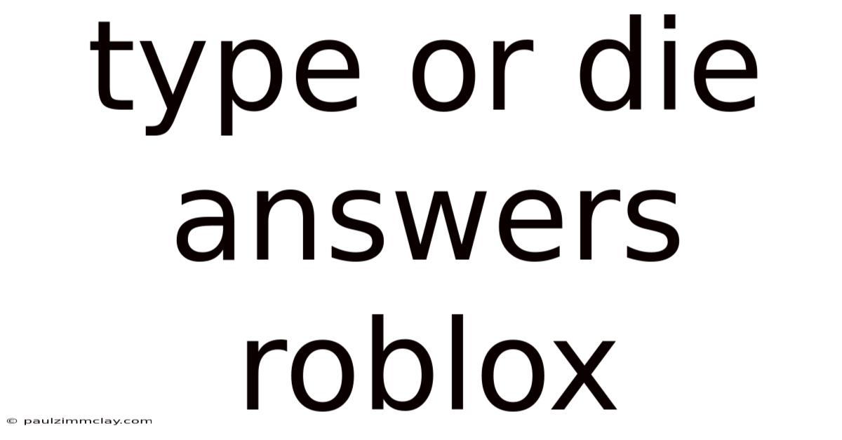 Type Or Die Answers Roblox
