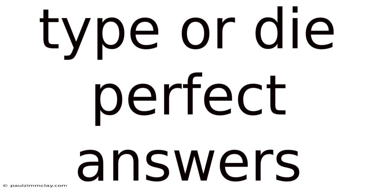 Type Or Die Perfect Answers