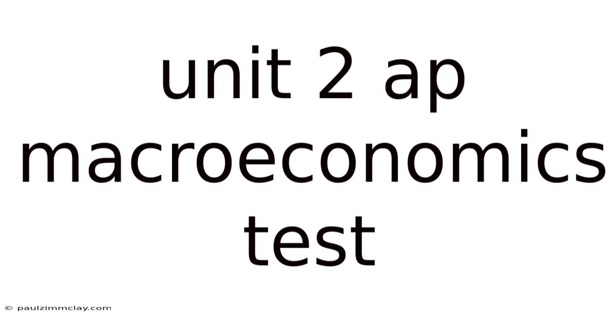 Unit 2 Ap Macroeconomics Test