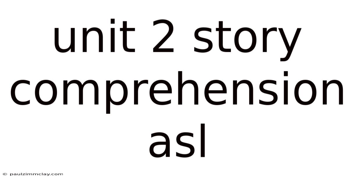 Unit 2 Story Comprehension Asl