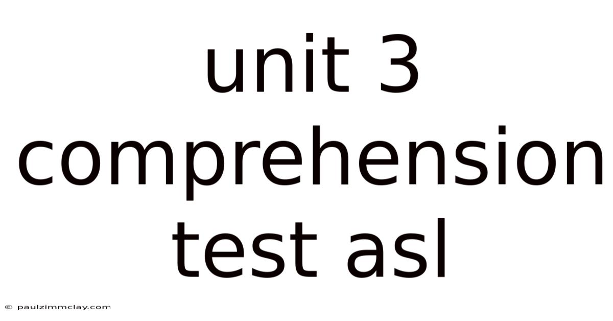 Unit 3 Comprehension Test Asl