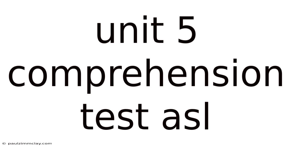 Unit 5 Comprehension Test Asl