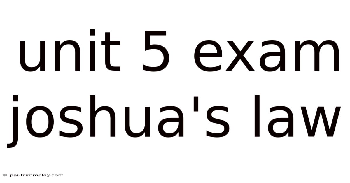 Unit 5 Exam Joshua's Law