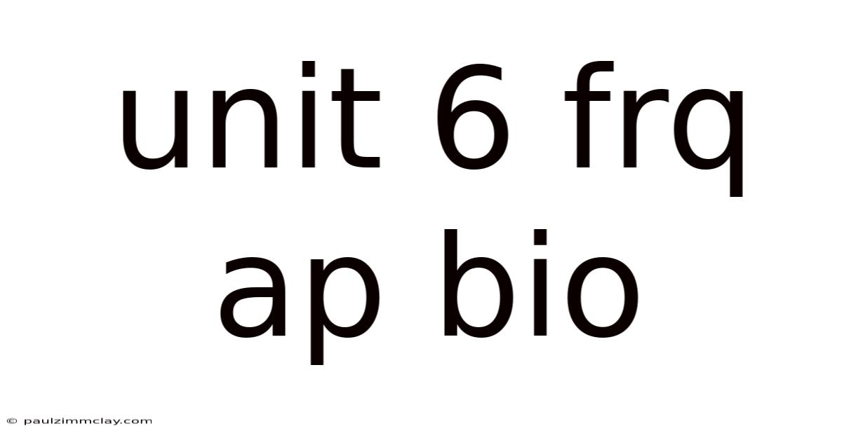 Unit 6 Frq Ap Bio