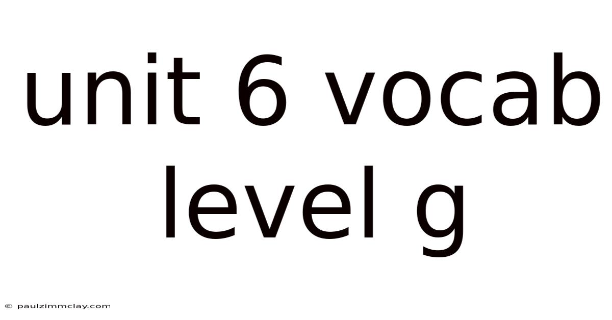 Unit 6 Vocab Level G