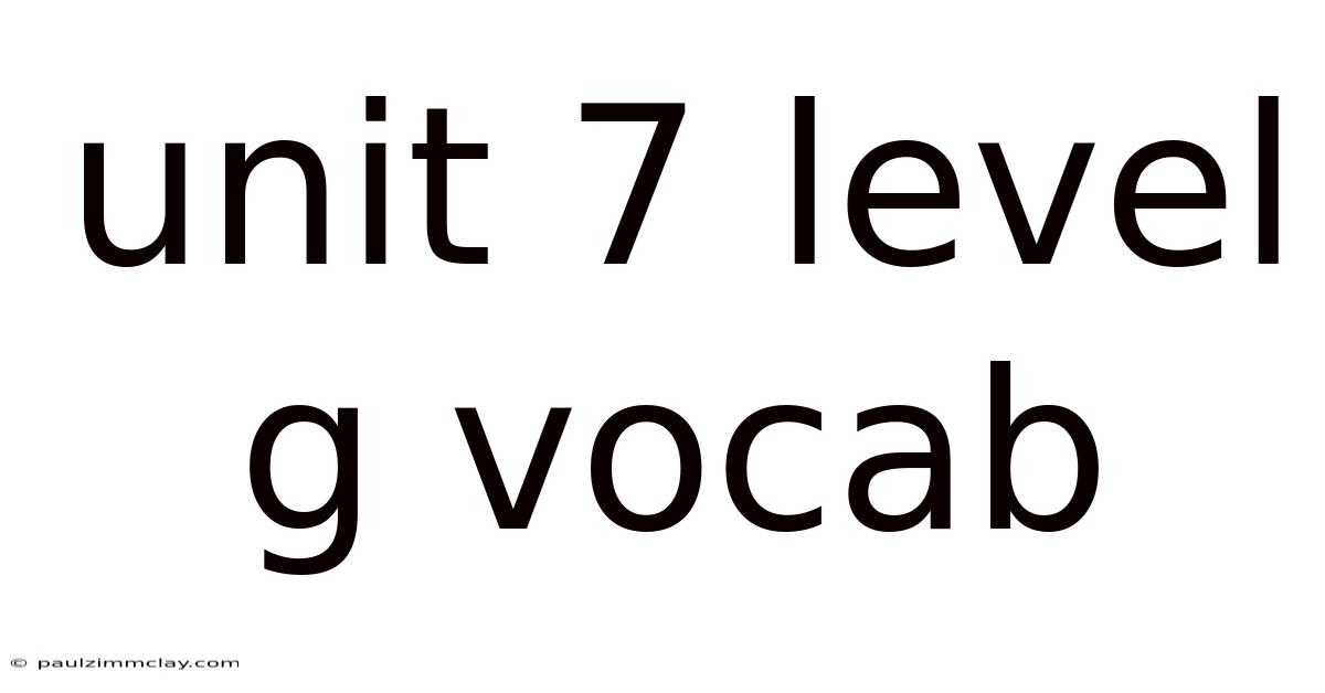 Unit 7 Level G Vocab