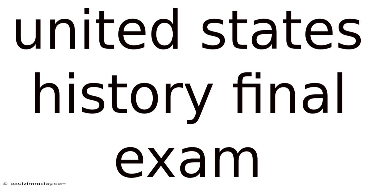 United States History Final Exam