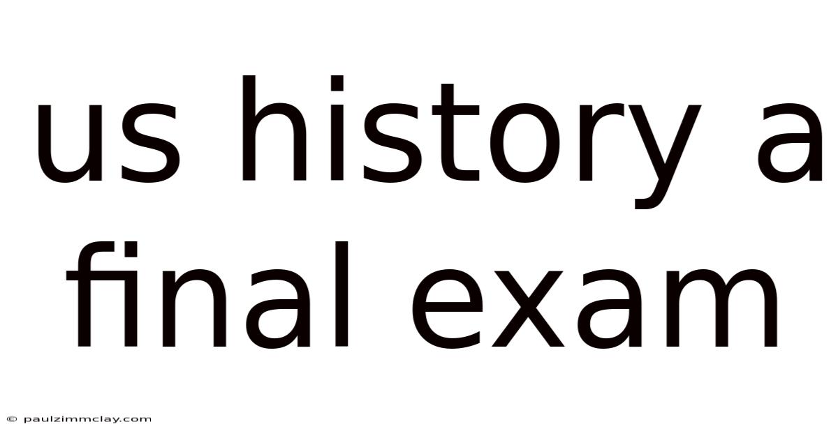 Us History A Final Exam