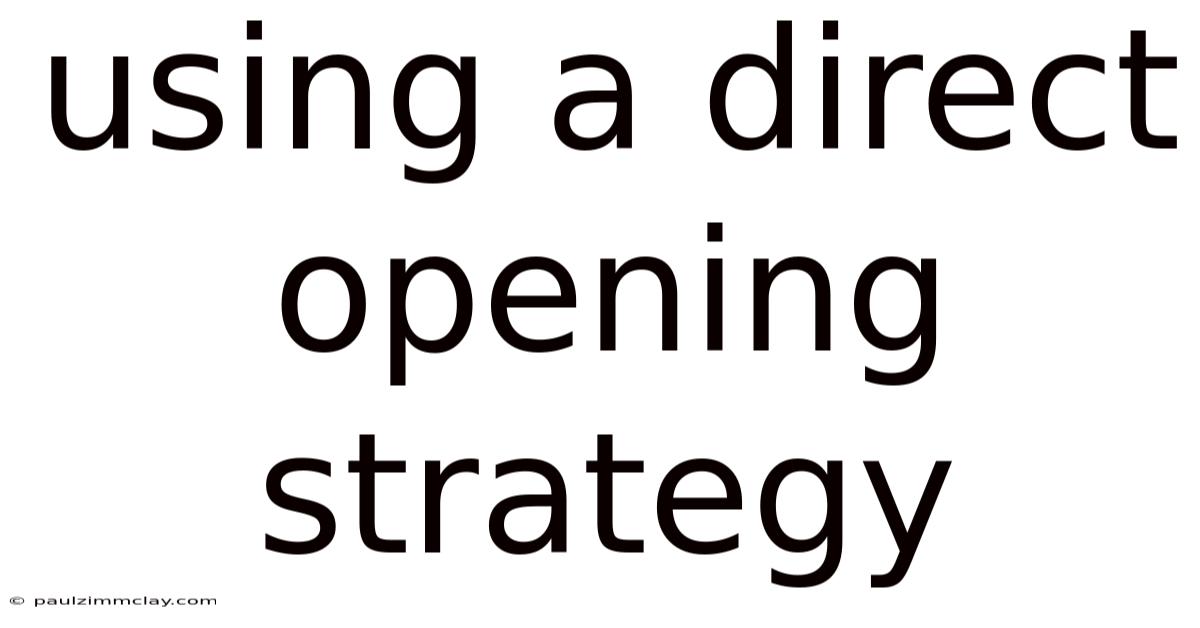 Using A Direct Opening Strategy